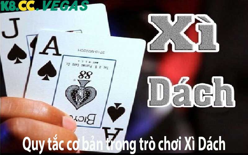 Quy tắc cơ bản trong trò chơi Xì Dách