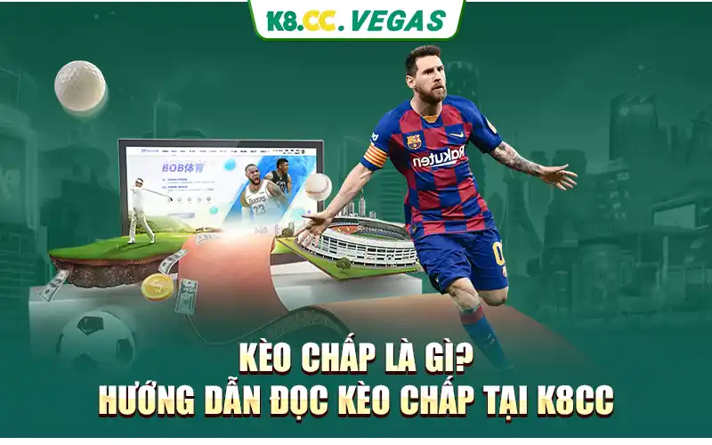 Kèo Chấp Là Gì? Hướng Dẫn Đọc Kèo Chấp Tại K8cc