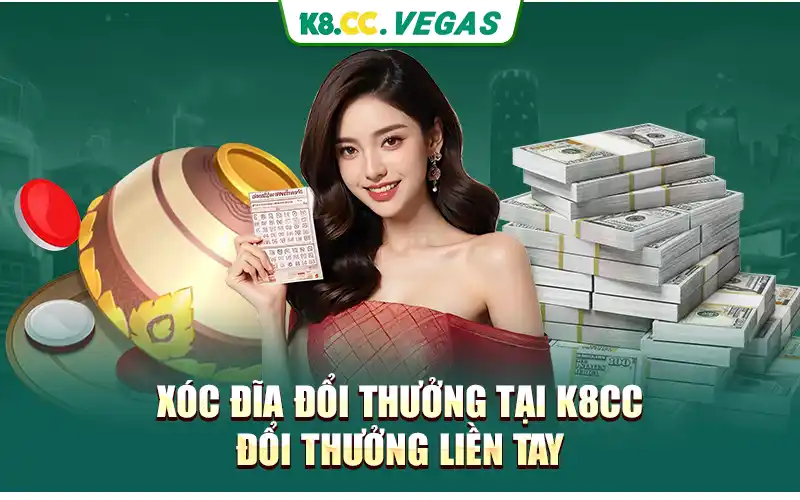 Xóc Đĩa Đổi Thưởng Tại K8cc - Đổi Thưởng Liền Tay