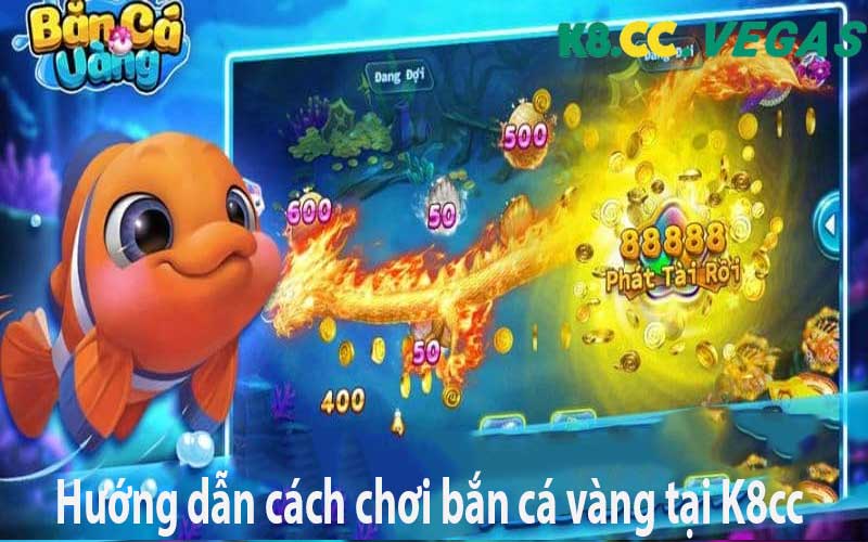 Hướng dẫn cách chơi bắn cá vàng tại K8cc