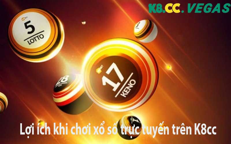 Lợi ích khi chơi xổ số trực tuyến trên K8cc