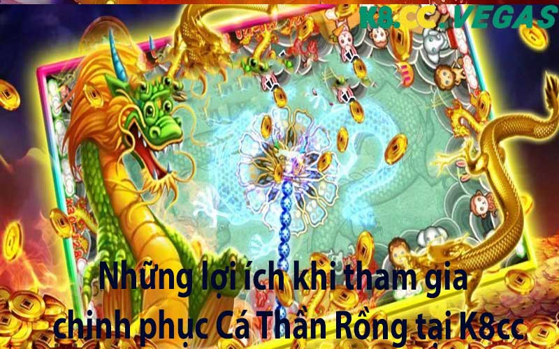 Những lợi ích khi tham gia chinh phục Cá Thần Rồng tại K8cc