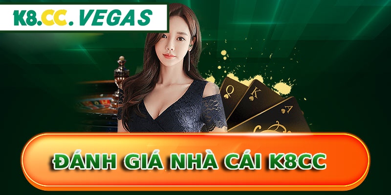 Đánh giá nhà cái K8CC vài nét nổi bật