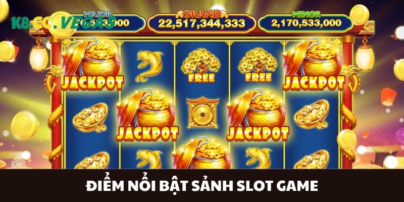 Điểm nổi bật khi nhắc đến sảnh Slot Game