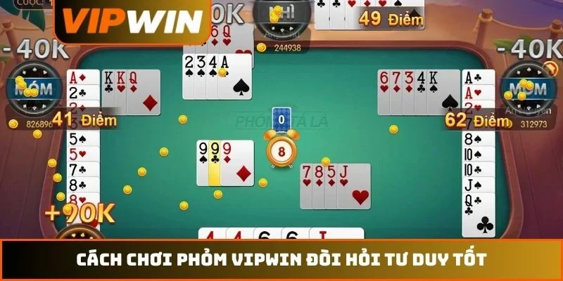 Cách Chơi Phỏm VIPWIN – Quy Tắc Và Mẹo Tránh Chốt Năm 2026 1 Cách chơi phỏm VIPWIN đòi hỏi tư duy tốt