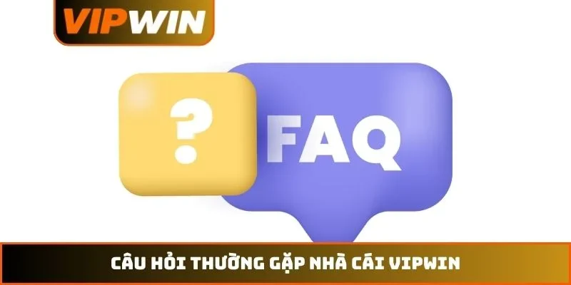 Giấy phép hoạt động VIPWIN 3 Câu hỏi thường gặp nhà cái VIPWIN