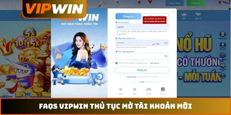 FAQs VIPWIN 1 FAQs VIPWIN thủ tục mở tài khoản mới