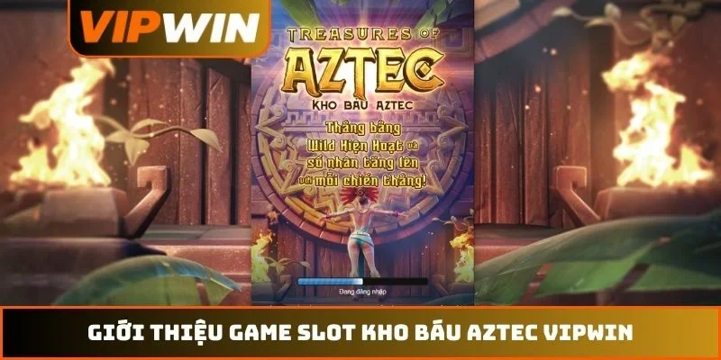 Kho Báu Aztec VIPWIN - 4 Mẹo Quay Hũ Trúng Lớn 888M 1 Giới thiệu game slot Kho báu Aztec VIPWIN