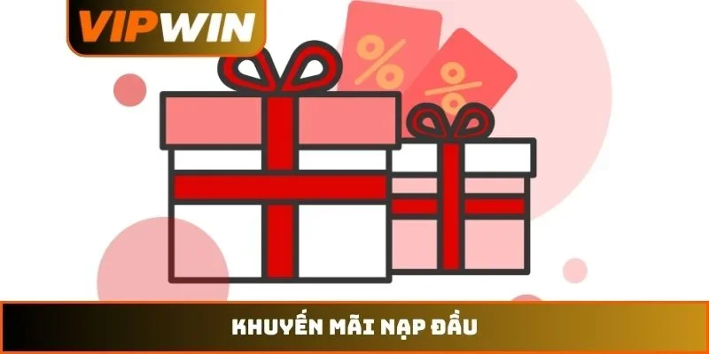 Khuyến Mãi Nạp Đầu – Bí Quyết Tối Ưu Nguồn Vốn Năm 2026 4 khuyến mãi nạp đầu