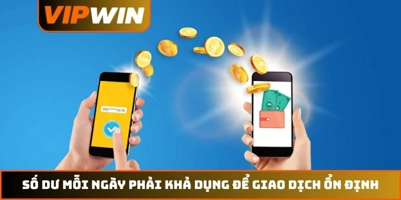 Rút Tiền VIPWIN – Quy Trình An Toàn Để Nâng Cao Trải Nghiệm 4 Số dư mỗi ngày phải khả dụng để giao dịch ổn định