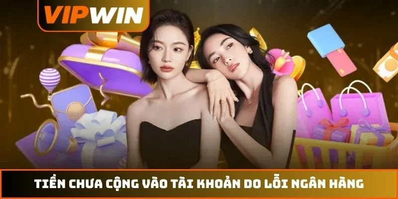 Tiền chưa cộng vào tài khoản do lỗi ngân hàng