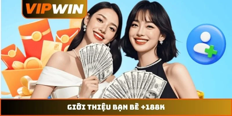 Giới Thiệu Bạn Bè +188k – Cẩm Nang Nhận Hoa Hồng Năm 2026 5 giới thiệu bạn bè +188k