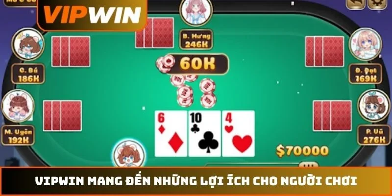 Cách Chơi Bài Liêng VIPWIN – Nghệ Thuật Tố Hiệu Quả 2026 3 VIPWIN mang đến những lợi ích cho người chơi